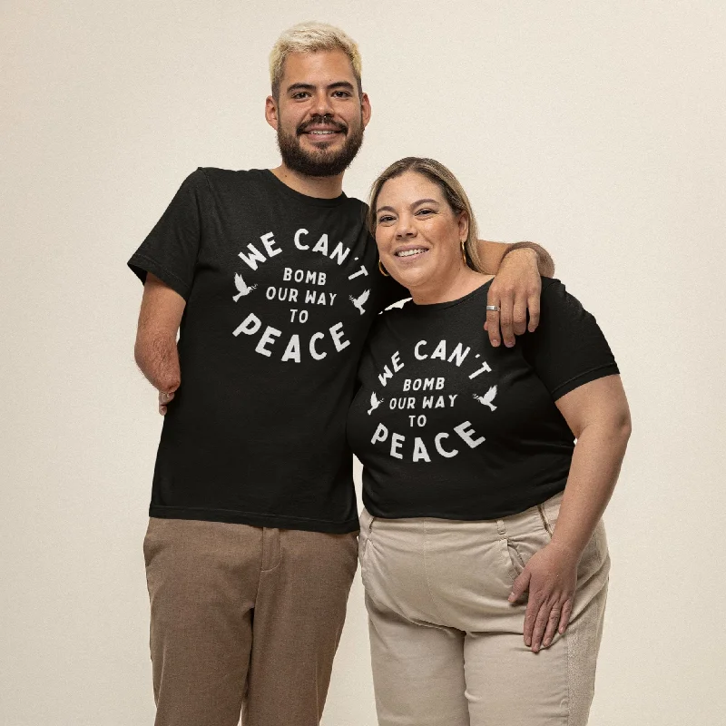 We Can't Bomb Our Way To Peace | Unisex T-Shirt Mesh Blend Leather Blend Suede Blend